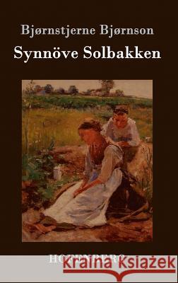 Synnöve Solbakken: (Synnøve Solbakken) Bjørnstjerne Bjørnson 9783843020220 Hofenberg