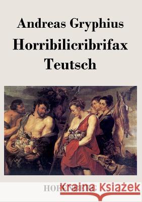 Horribilicribrifax Teutsch Andreas Gryphius   9783843020251 Hofenberg