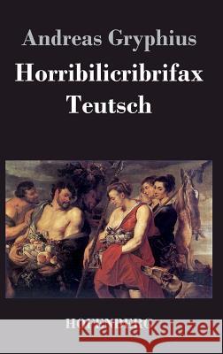 Horribilicribrifax Teutsch Andreas Gryphius   9783843020268 Hofenberg