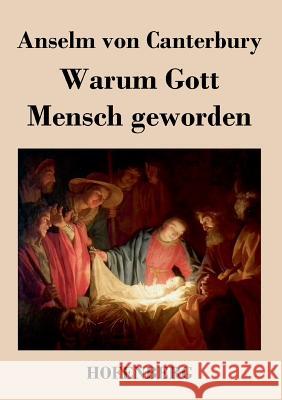 Warum Gott Mensch geworden Anselm Von Canterbury   9783843020398