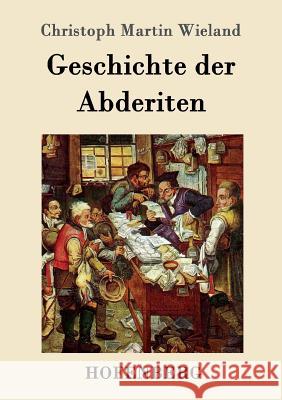 Geschichte der Abderiten Christoph Martin Wieland 9783843020497