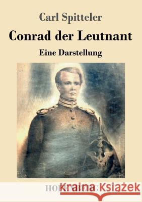 Conrad der Leutnant: Eine Darstellung Spitteler, Carl 9783843020510 Hofenberg