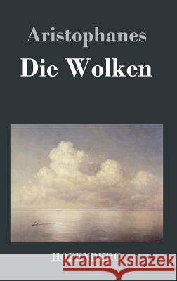 Die Wolken: (Nephelai) Aristophanes 9783843020800