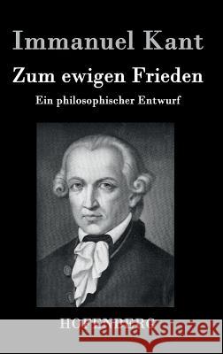 Zum ewigen Frieden: Ein philosophischer Entwurf Immanuel Kant 9783843021173 Hofenberg