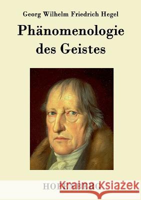 Phänomenologie des Geistes Georg Wilhelm Friedrich Hegel 9783843021180