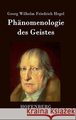 Phänomenologie des Geistes Georg Wilhelm Friedrich Hegel 9783843021197 Hofenberg