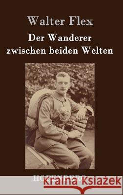 Der Wanderer zwischen beiden Welten Walter Flex 9783843021234 Hofenberg