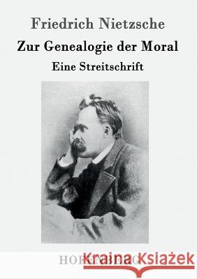 Zur Genealogie der Moral: Eine Streitschrift Friedrich Nietzsche 9783843021333 Hofenberg