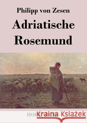 Adriatische Rosemund Philipp Von Zesen   9783843021401