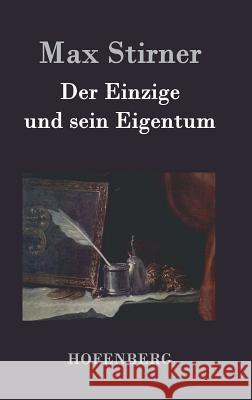 Der Einzige und sein Eigentum Max Stirner 9783843021678