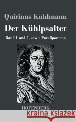 Der Kühlpsalter: Band 1 und 2, sowie Paralipomena Quirinus Kuhlmann 9783843021708