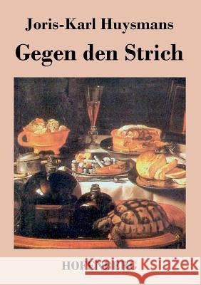 Gegen den Strich: (A rebours) Huysmans, Joris Karl 9783843021722 Hofenberg