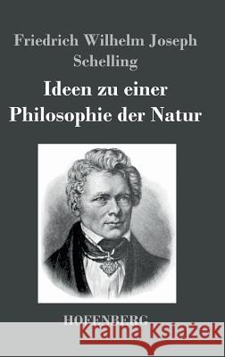 Ideen zu einer Philosophie der Natur: als Einleitung in das Studium dieser Wissenschaft Schelling, Friedrich Wilhelm Joseph 9783843022248 Hofenberg