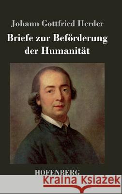 Briefe zur Beförderung der Humanität Johann Gottfried Herder 9783843022309 Hofenberg