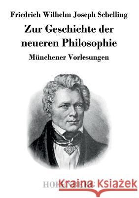 Zur Geschichte der neueren Philosophie: Münchener Vorlesungen Schelling, Friedrich Wilhelm Joseph 9783843022385 Hofenberg