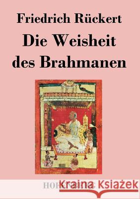 Die Weisheit des Brahmanen Friedrich Ruckert   9783843024211 Hofenberg