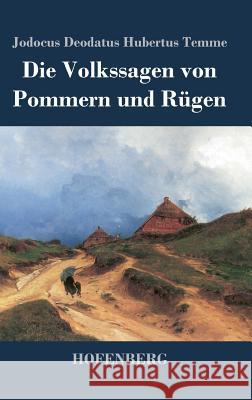 Die Volkssagen von Pommern und Rügen Temme, Jodocus Deodatus Hubertus 9783843024587