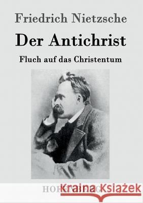 Der Antichrist: Fluch auf das Christentum Friedrich Nietzsche 9783843024679 Hofenberg