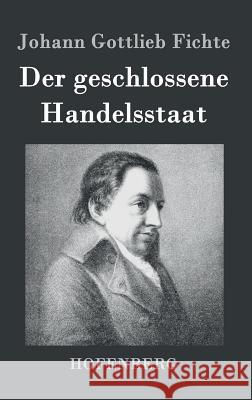 Der geschlossene Handelsstaat Johann Gottlieb Fichte 9783843024778 Hofenberg