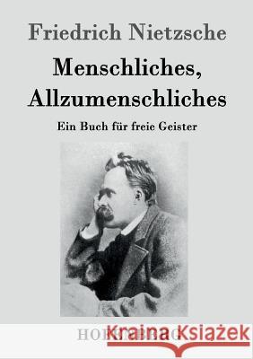 Menschliches, Allzumenschliches: Ein Buch für freie Geister Friedrich Nietzsche 9783843024853 Hofenberg