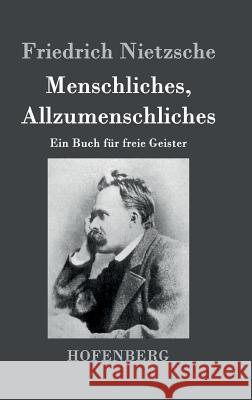 Menschliches, Allzumenschliches: Ein Buch für freie Geister Friedrich Nietzsche 9783843024860 Hofenberg