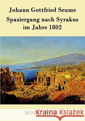 Spaziergang nach Syrakus im Jahre 1802 Johann Gottfried Seume   9783843025218 Hofenberg