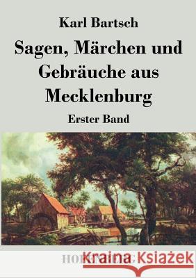 Sagen, Märchen und Gebräuche aus Mecklenburg: Erster Band Karl Bartsch 9783843025225 Hofenberg