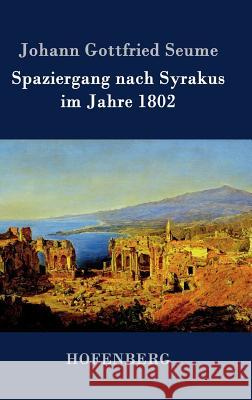 Spaziergang nach Syrakus im Jahre 1802 Johann Gottfried Seume 9783843025249 Hofenberg