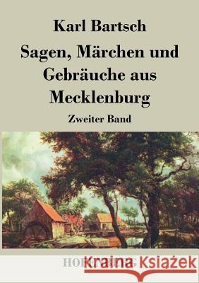 Sagen, Märchen und Gebräuche aus Mecklenburg: Zweiter Band Karl Bartsch 9783843025256 Hofenberg
