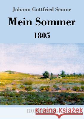 Mein Sommer: 1805 Seume, Johann Gottfried 9783843025270