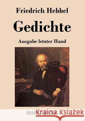 Gedichte: Ausgabe letzter Hand Friedrich Hebbel 9783843025379 Hofenberg