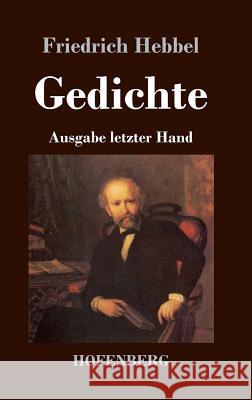 Gedichte: Ausgabe letzter Hand Friedrich Hebbel 9783843025386 Hofenberg