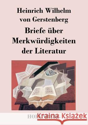Briefe über Merkwürdigkeiten der Literatur Heinrich Wilhelm Von Gerstenberg 9783843025768