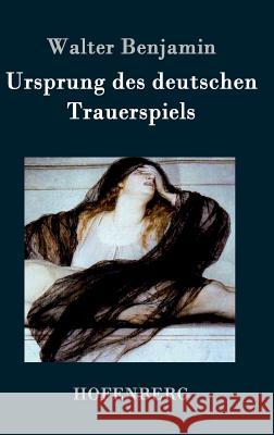 Ursprung des deutschen Trauerspiels Walter Benjamin 9783843025904 Hofenberg