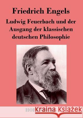 Ludwig Feuerbach und der Ausgang der klassischen deutschen Philosophie Friedrich Engels 9783843026079 Hofenberg