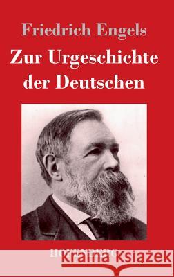 Zur Urgeschichte der Deutschen Friedrich Engels 9783843026147 Hofenberg