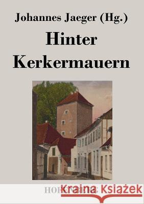 Hinter Kerkermauern Johannes Jaeger   9783843026369