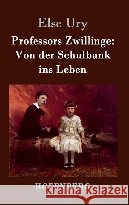 Professors Zwillinge: Von der Schulbank ins Leben Ury, Else 9783843026666 Hofenberg