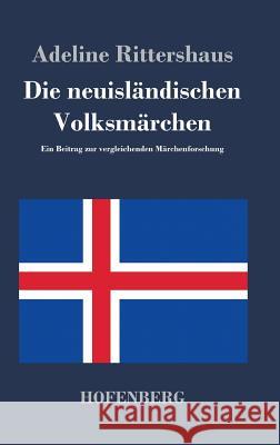 Die neuisländischen Volksmärchen: Ein Beitrag zur vergleichenden Märchenforschung Adeline Rittershaus 9783843026765