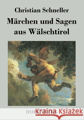 Märchen und Sagen aus Wälschtirol Christian Schneller 9783843026888