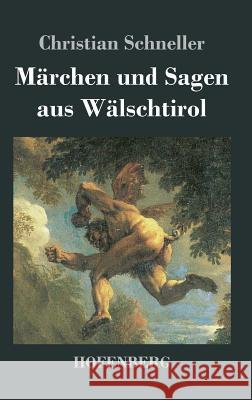 Märchen und Sagen aus Wälschtirol Christian Schneller 9783843026895