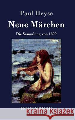 Neue Märchen: Die Sammlung von 1899 Paul Heyse 9783843026963 Hofenberg