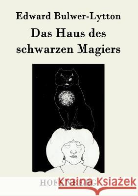 Das Haus des schwarzen Magiers Edward Bulwer-Lytton 9783843027359 Hofenberg