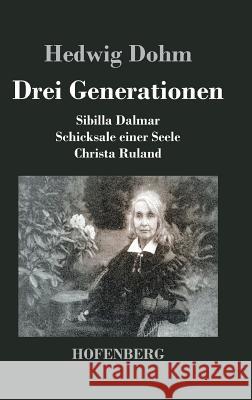 Drei Generationen: Schicksale einer Seele Sibilla Dalmar Christa Ruland Hedwig Dohm 9783843027434 Hofenberg