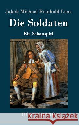 Die Soldaten: Ein Schauspiel Jakob Michael Reinhold Lenz 9783843027632 Hofenberg