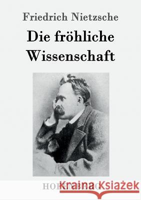 Die fröhliche Wissenschaft Friedrich Nietzsche   9783843027854 Hofenberg