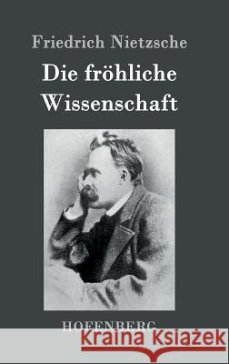 Die fröhliche Wissenschaft Friedrich Nietzsche 9783843027861 Hofenberg