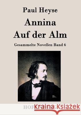 Annina / Auf der Alm: Gesammelte Novellen Band 6 Paul Heyse 9783843027977 Hofenberg