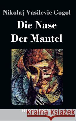 Die Nase / Der Mantel Nikolaj Vasilevic Gogol   9783843028097