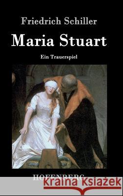 Maria Stuart: Ein Trauerspiel Friedrich Schiller 9783843028165 Hofenberg